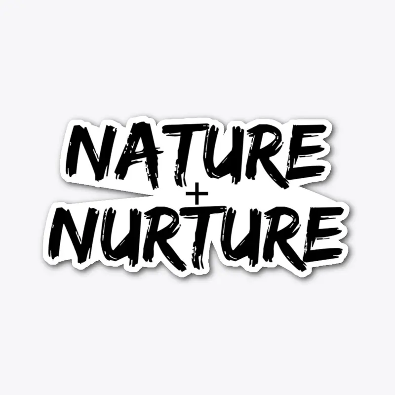 Nature Plus Nurture